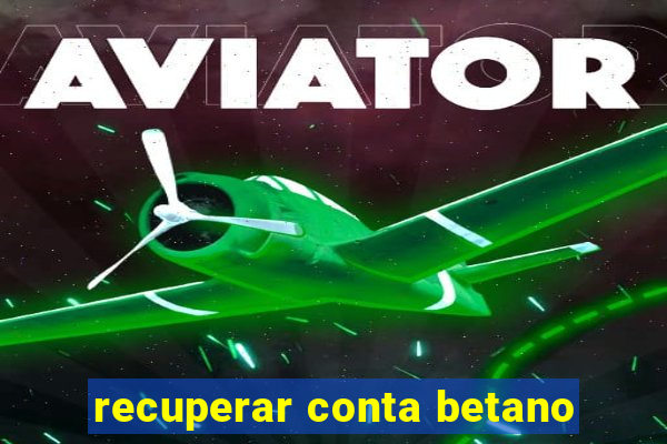 recuperar conta betano